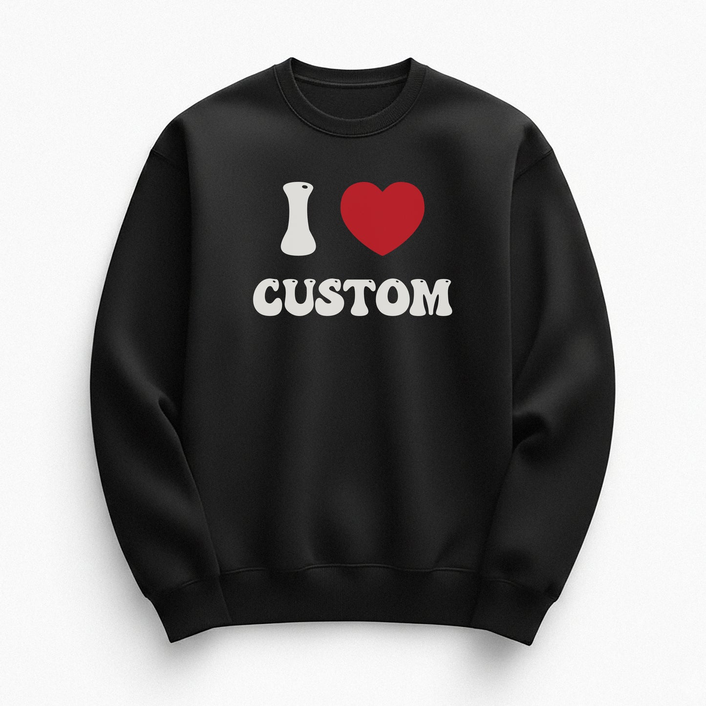 I Love Custom Sweatshirt - Good Vibes