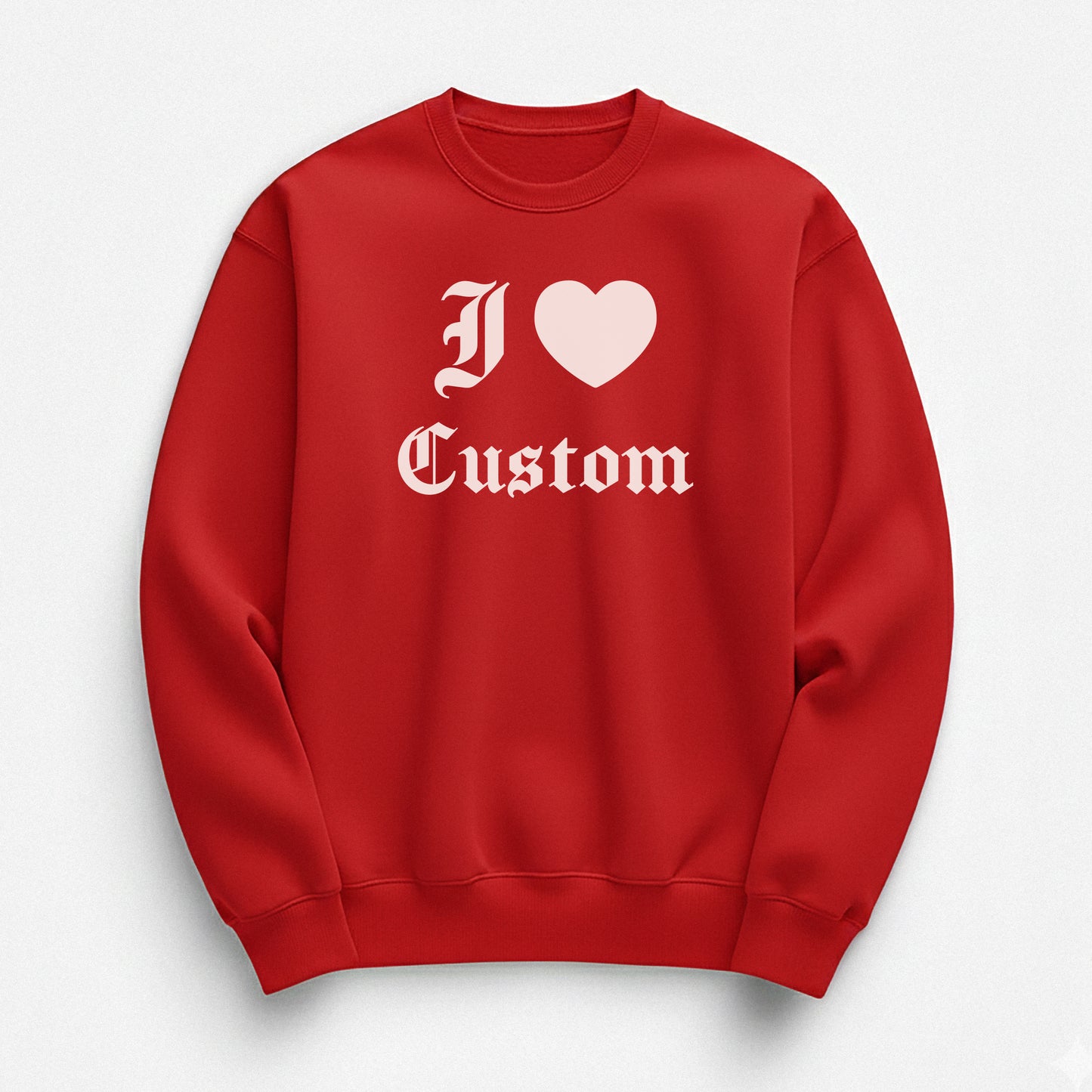 I Love Custom Sweatshirt - Devotion