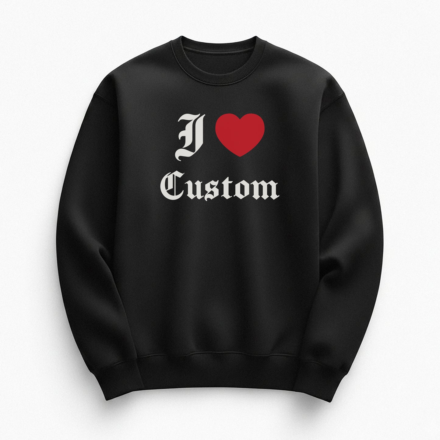 I Love Custom Sweatshirt - Devotion