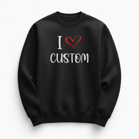 I Love Custom Sweatshirt - Sugar Rush