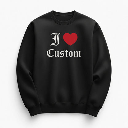 I Love Custom Sweatshirt - Dark Romance