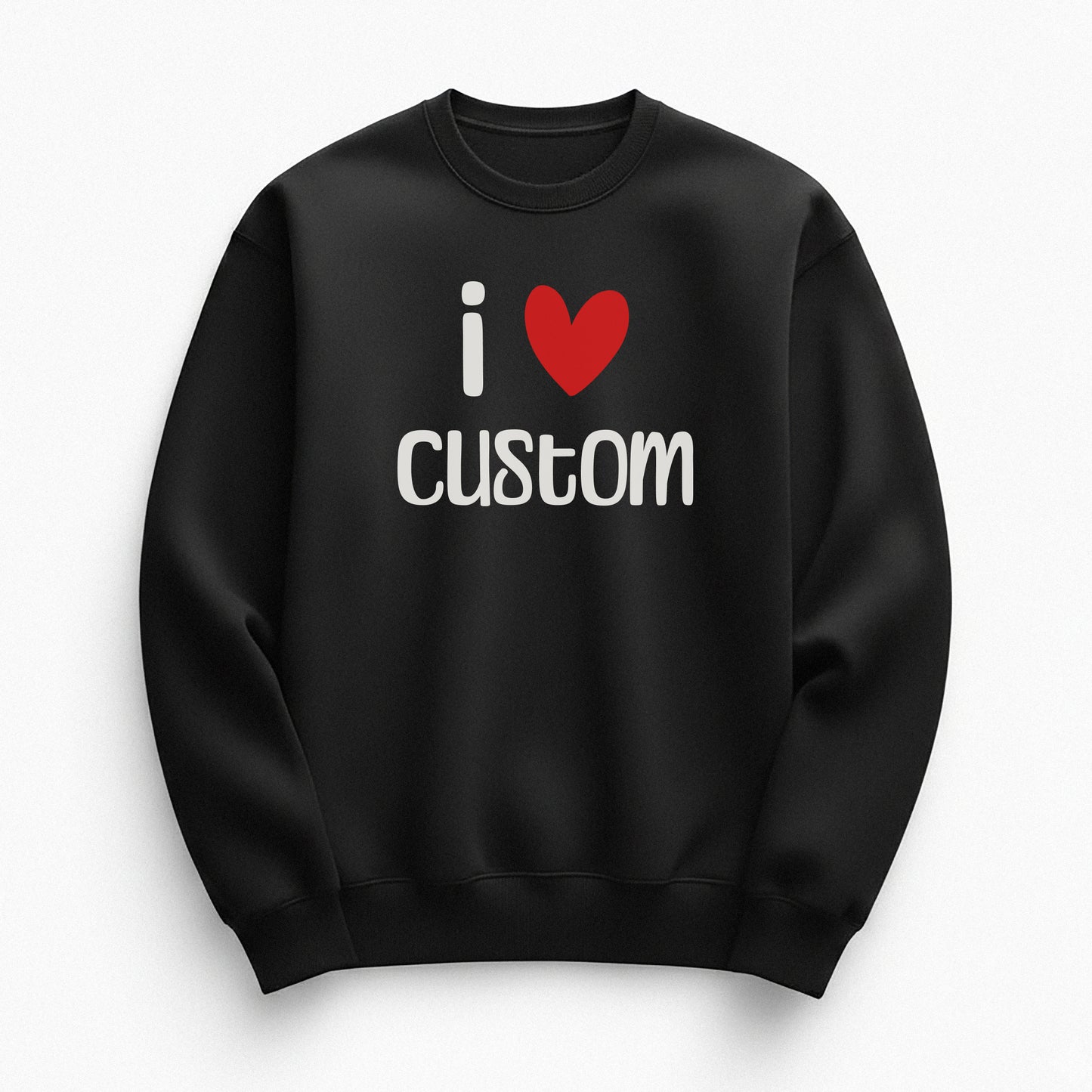 I Love Custom Sweatshirt - Easy Love
