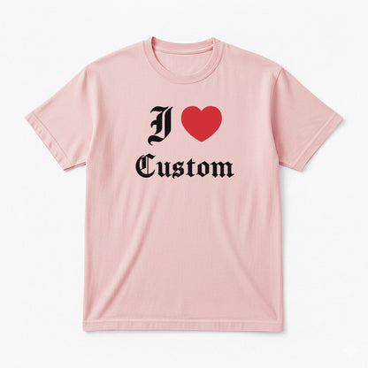 I Love Custom Classic Tee - Devotion