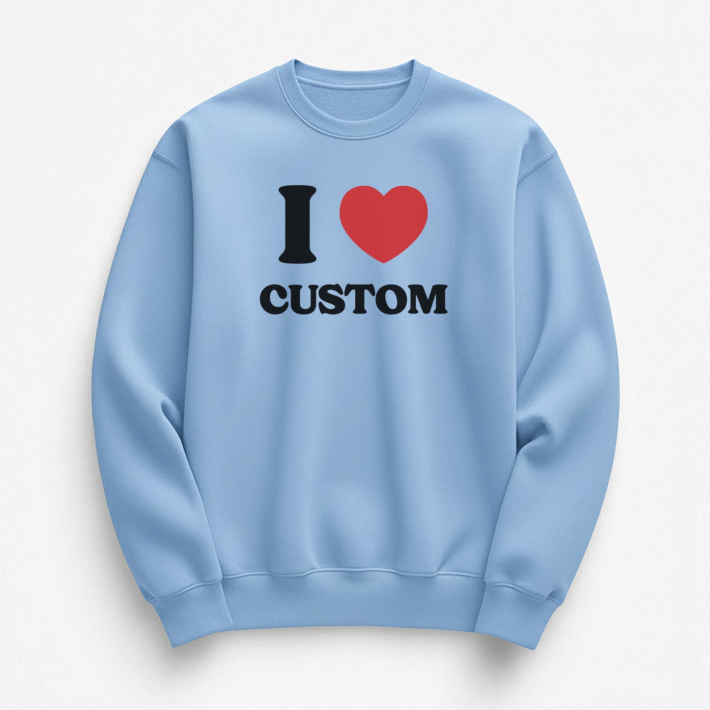 I Love Custom Sweatshirt - Heartbreaker