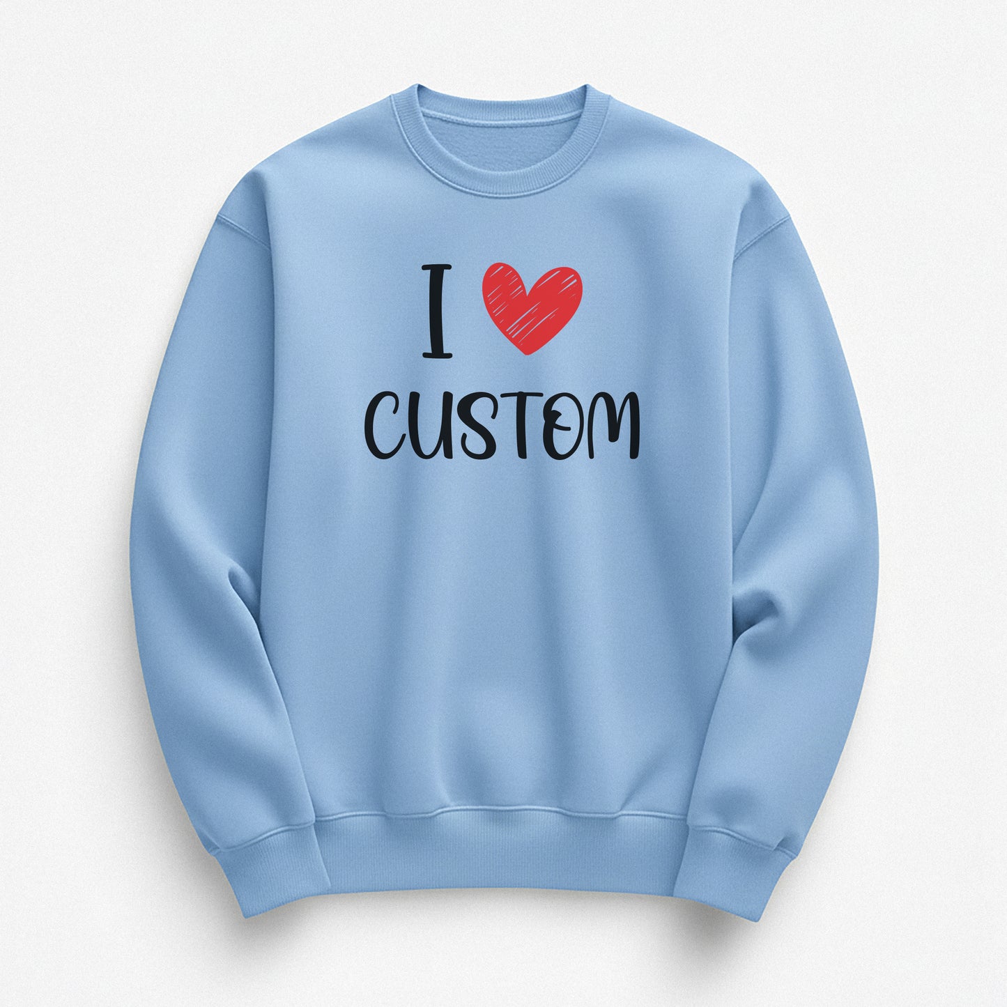 I Love Custom Sweatshirt - Love Note