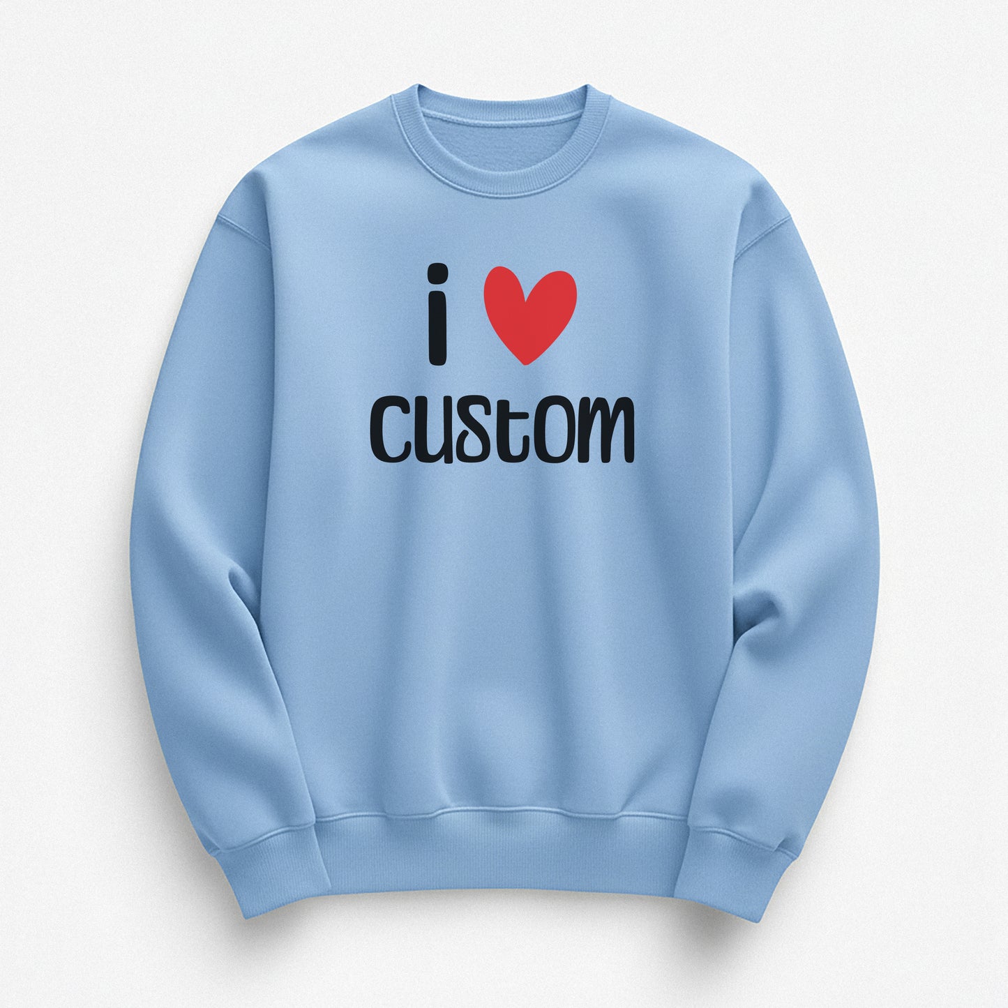 I Love Custom Sweatshirt - Easy Love
