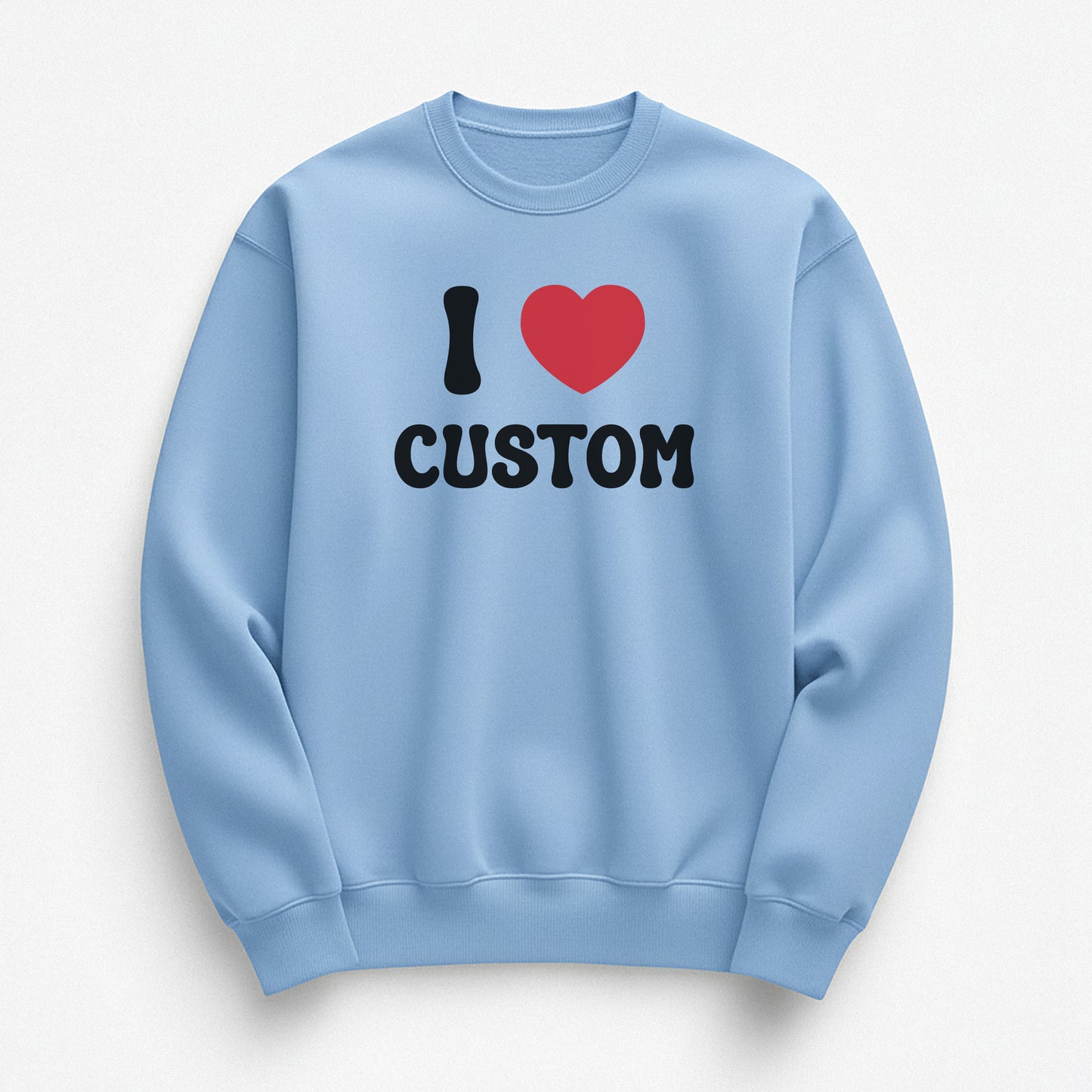 I Love Custom Sweatshirt - Pure Joy