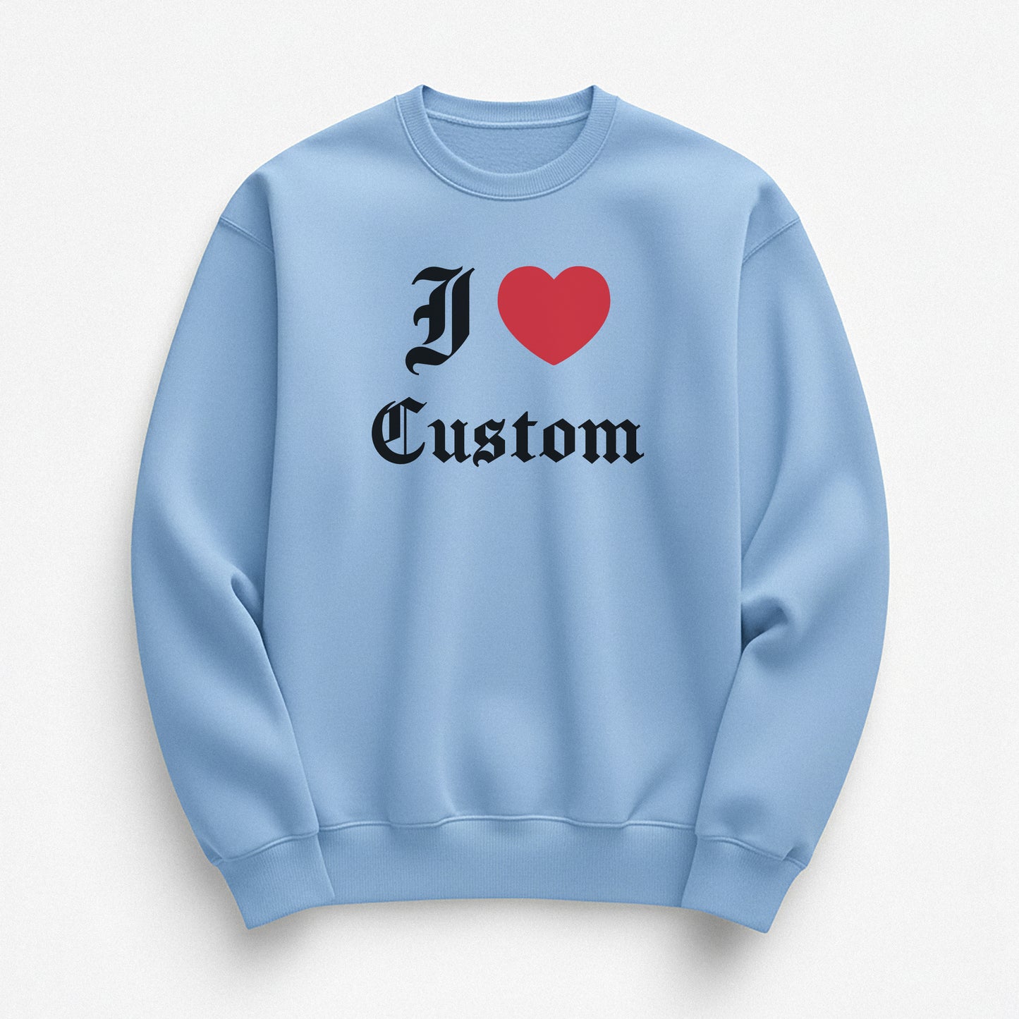 I Love Custom Sweatshirt - Devotion