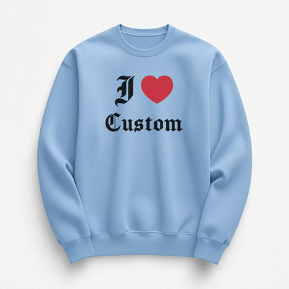 I Love Custom Sweatshirt - Devotion