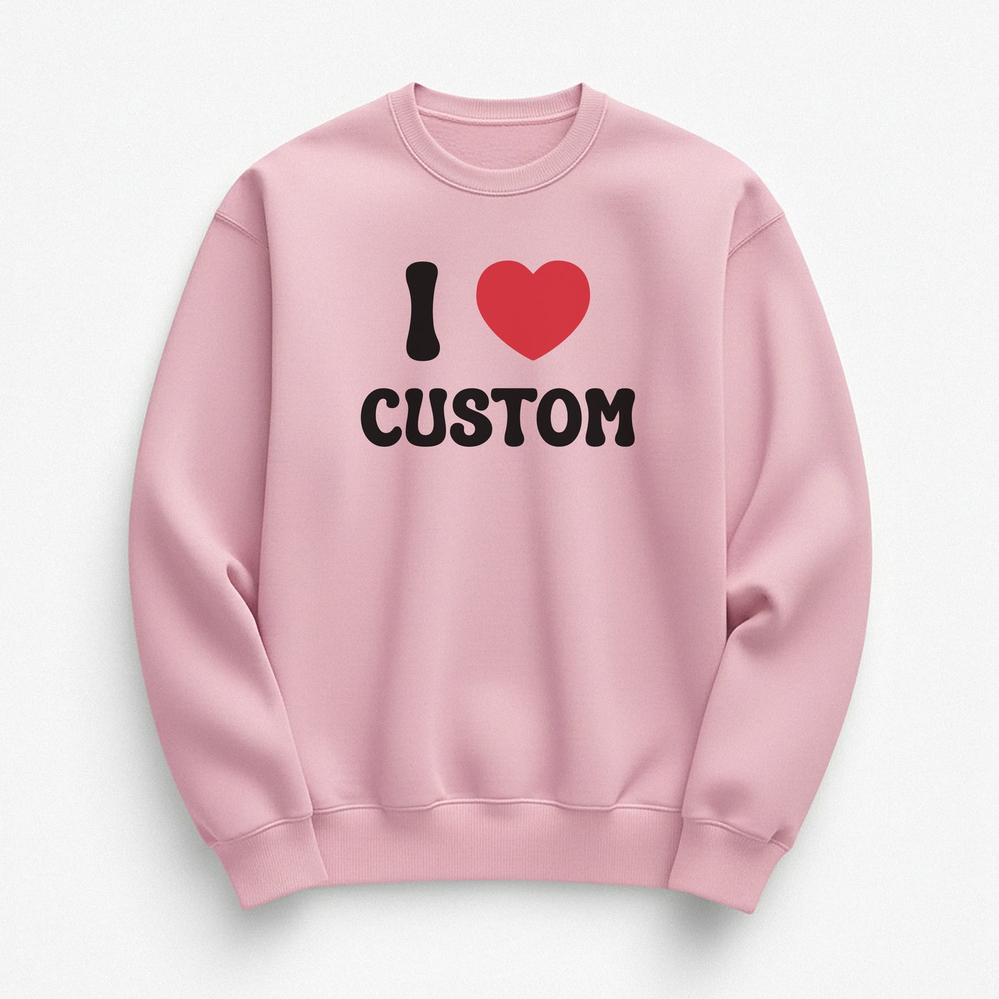 I Love Custom Sweatshirt - Pure Joy