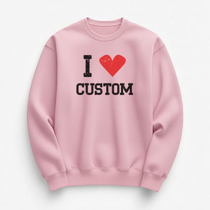 I Love Custom Sweatshirt - Vintage Crush