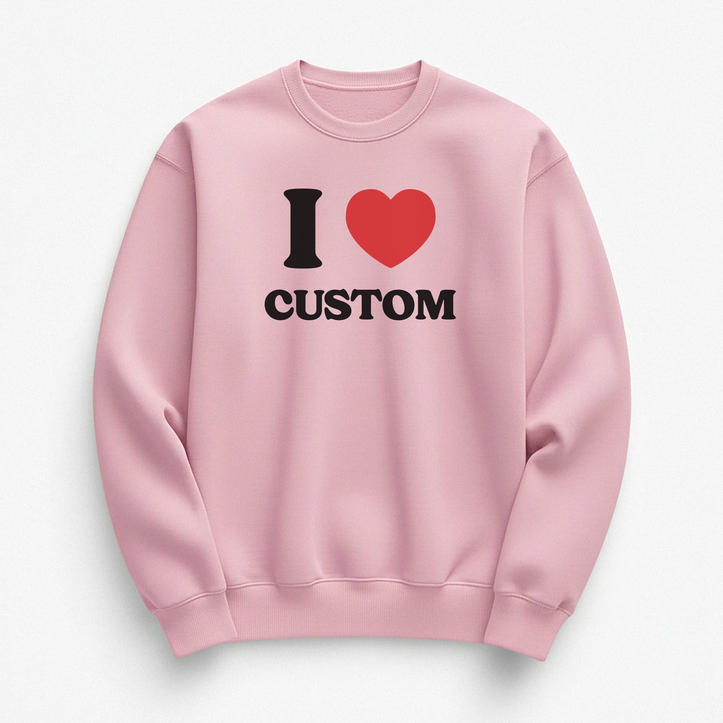 I Love Custom Sweatshirt - Heartbreaker