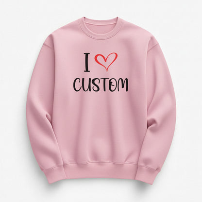 I Love Custom Sweatshirt - Sugar Rush