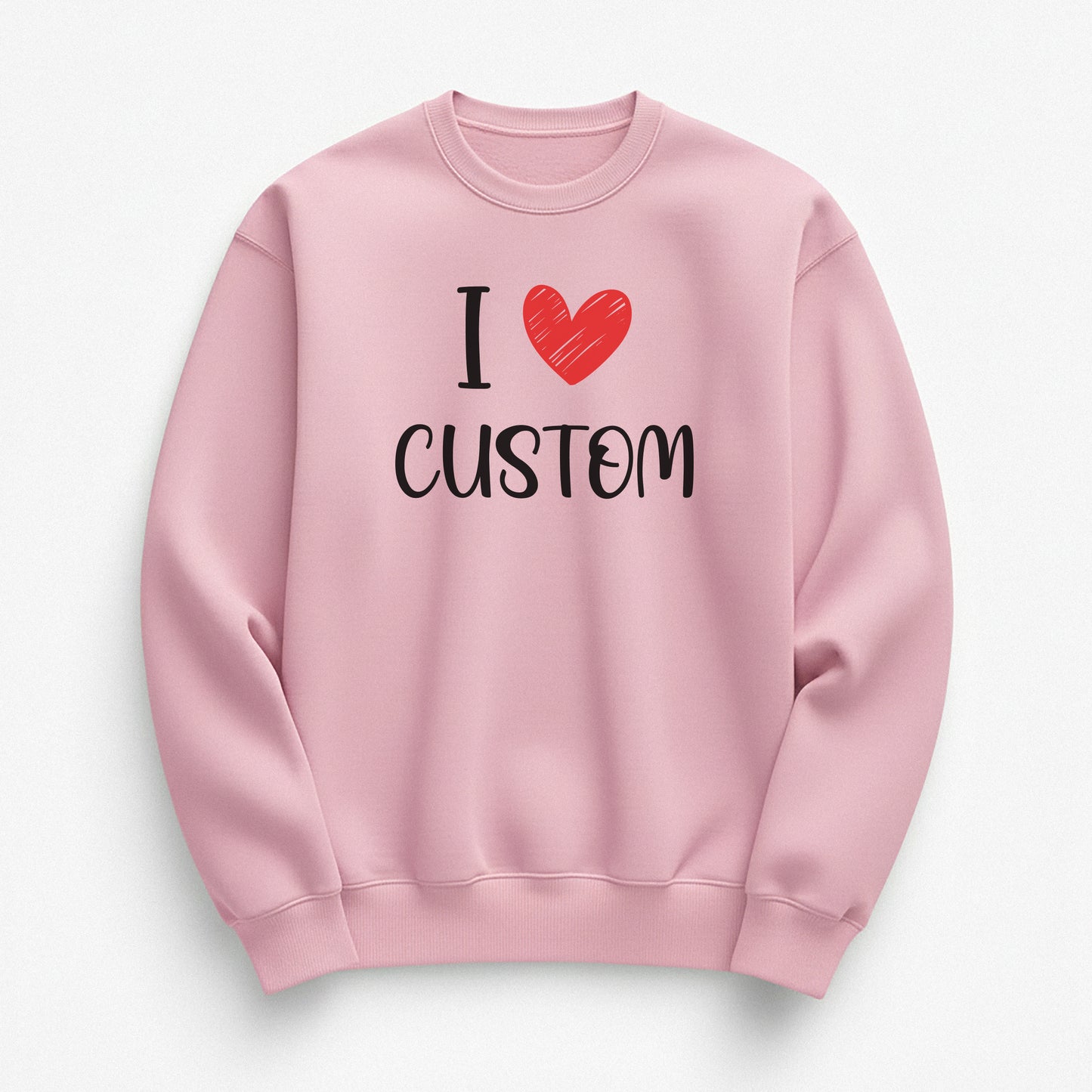 I Love Custom Sweatshirt - Love Note