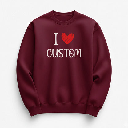 I Love Custom Sweatshirt - Love Note