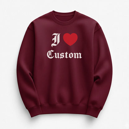 I Love Custom Sweatshirt - Devotion