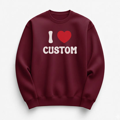 I Love Custom Sweatshirt - Pure Joy