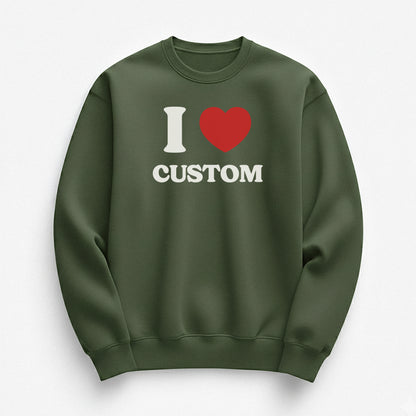 I Love Custom Sweatshirt - Heartbreaker