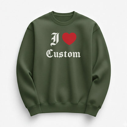 I Love Custom Sweatshirt - Devotion