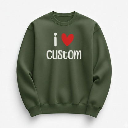I Love Custom Sweatshirt - Easy Love