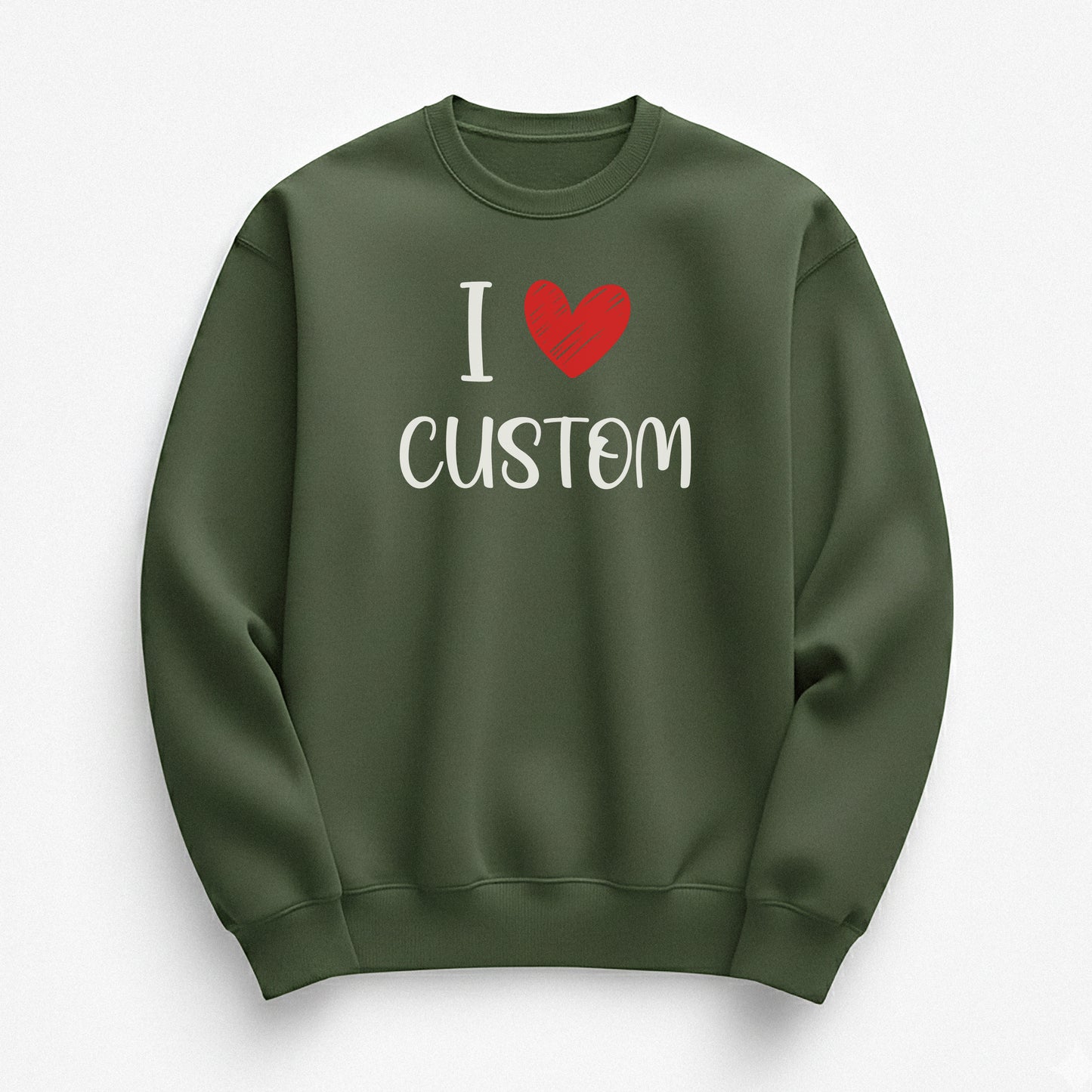 I Love Custom Sweatshirt - Love Note