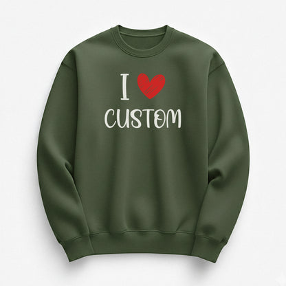 I Love Custom Sweatshirt - Love Note