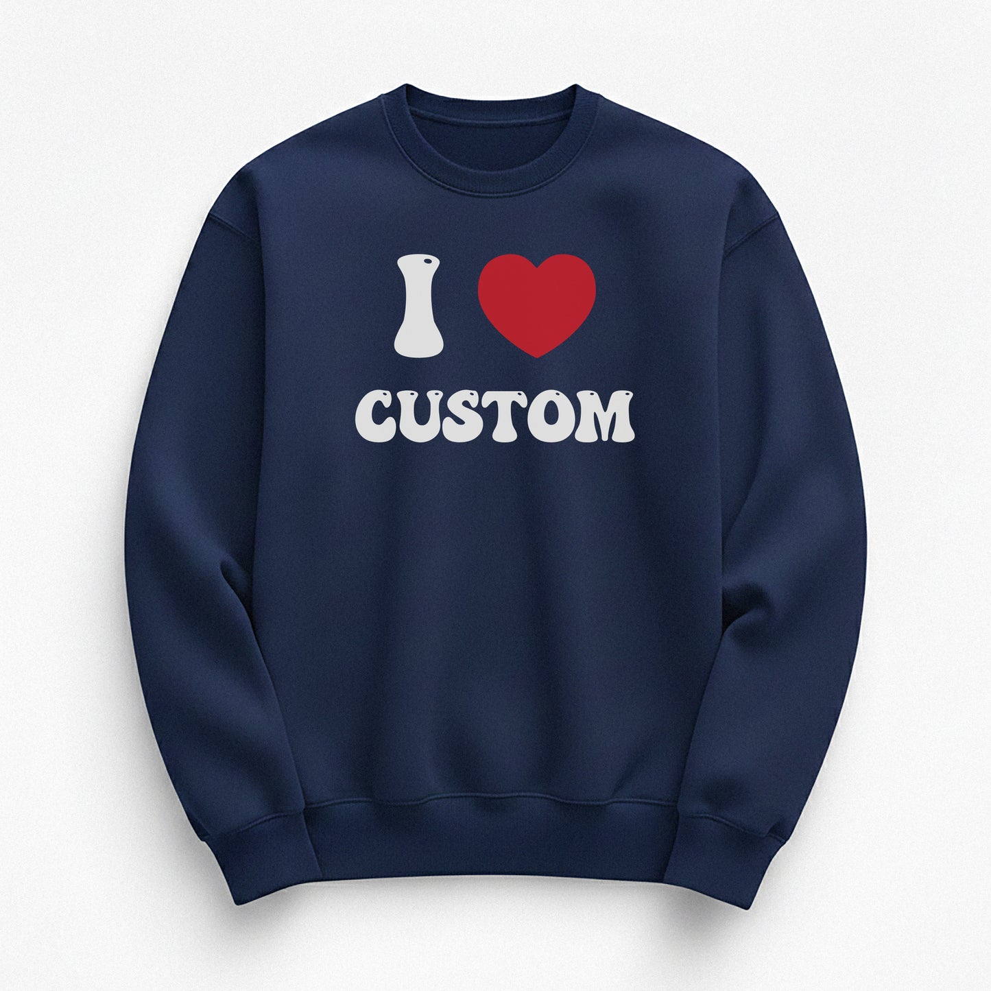 I Love Custom Sweatshirt - Good Vibes