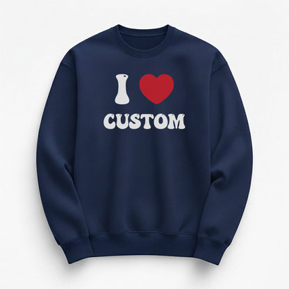 I Love Custom Sweatshirt - Good Vibes