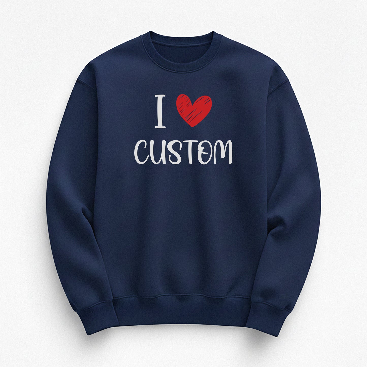 I Love Custom Sweatshirt - Love Note