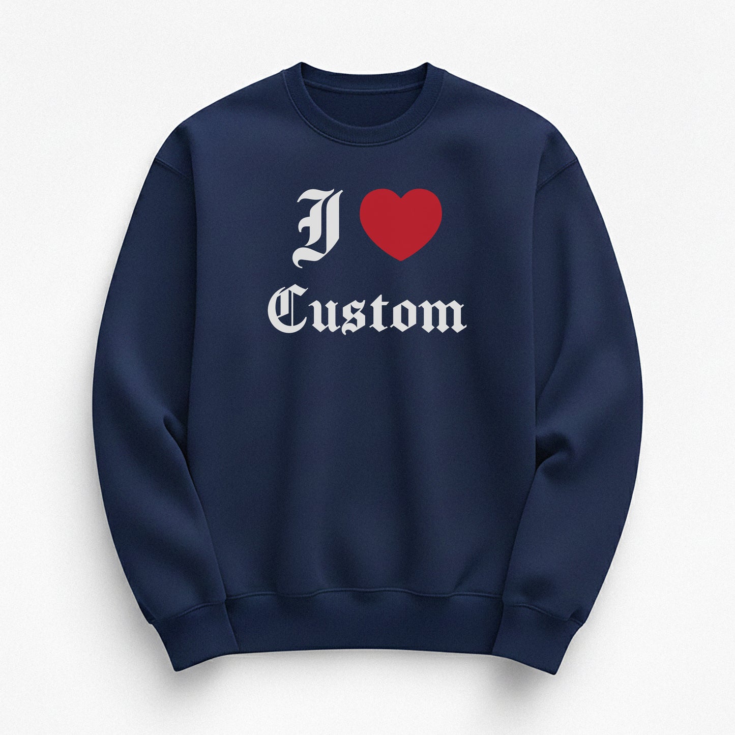 I Love Custom Sweatshirt - Devotion