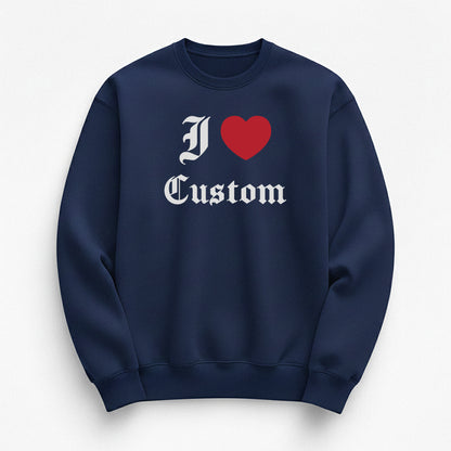 I Love Custom Sweatshirt - Devotion