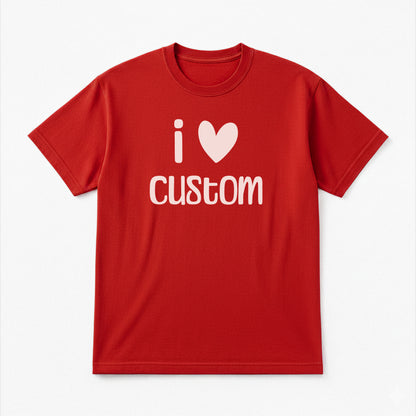 I Love Custom Classic Tee - Easy Love