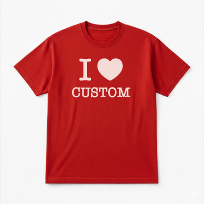 I Love Custom Classic Tee - The Classic