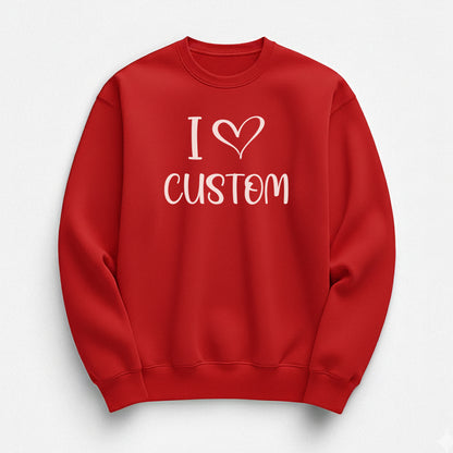 I Love Custom Sweatshirt - Sugar Rush