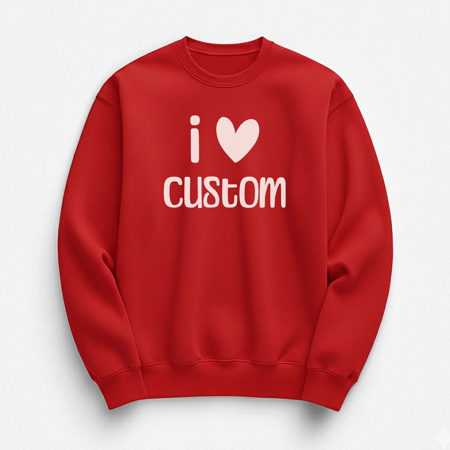 I Love Custom Sweatshirt - Easy Love
