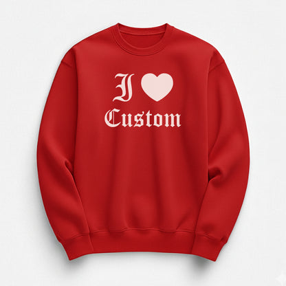 I Love Custom Sweatshirt - Dark Romance