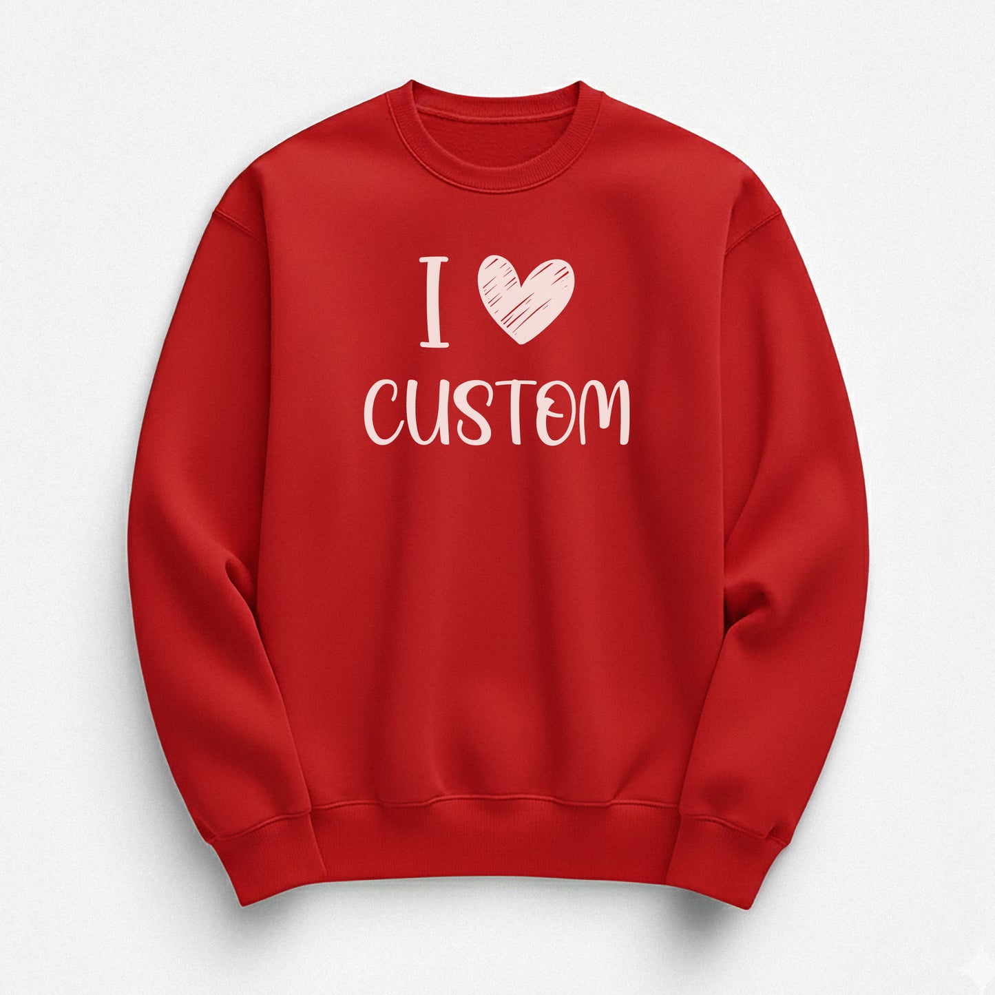I Love Custom Sweatshirt - Love Note