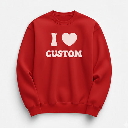 I Love Custom Sweatshirt - Good Vibes