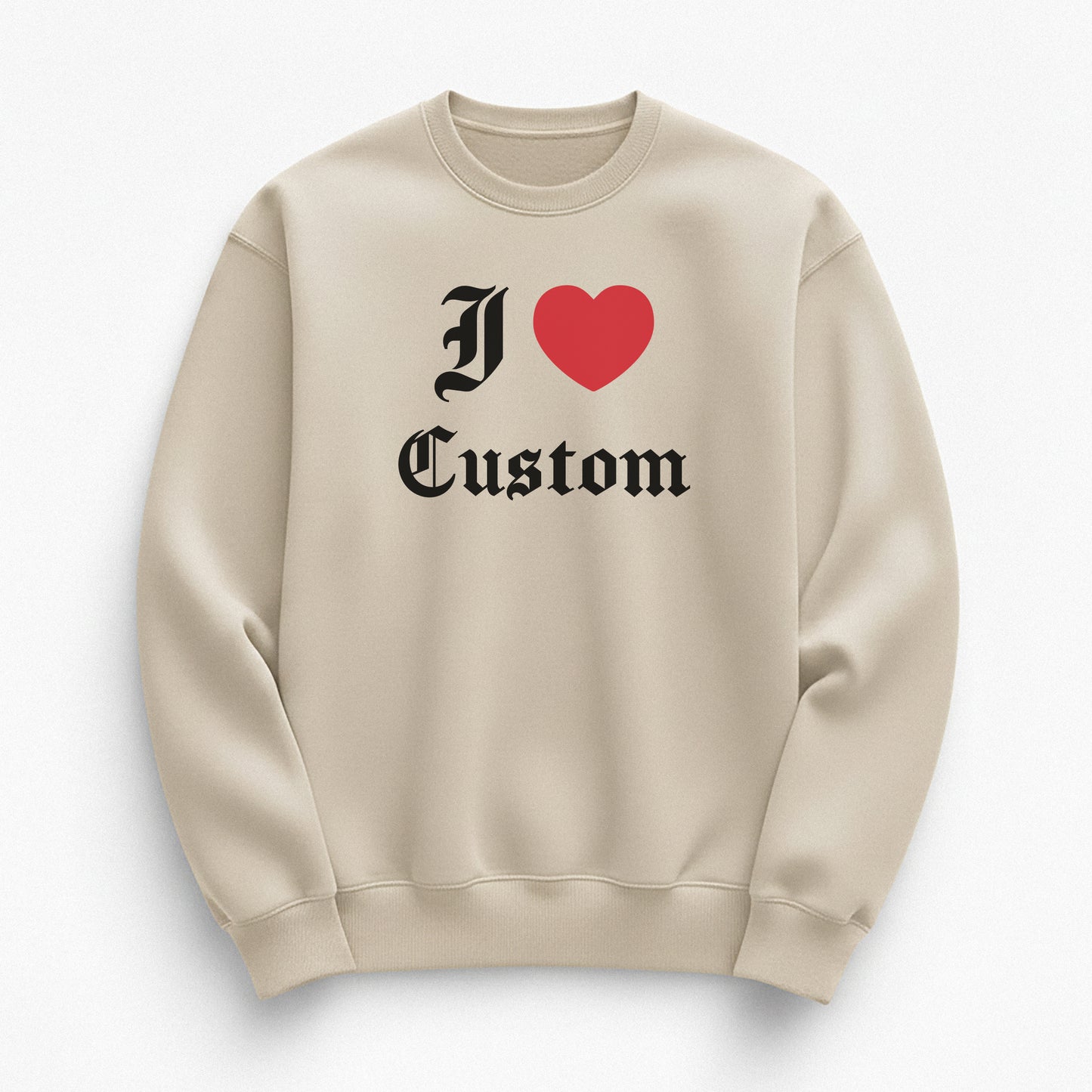 I Love Custom Sweatshirt - Devotion