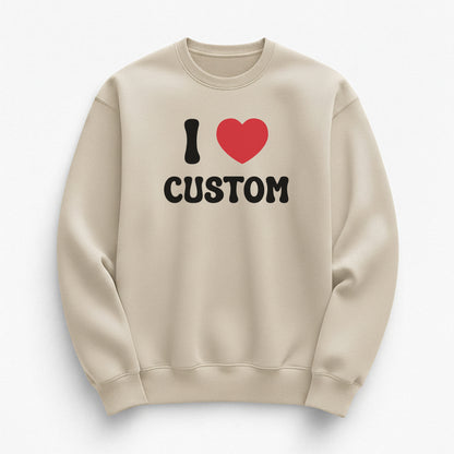 I Love Custom Sweatshirt - Pure Joy