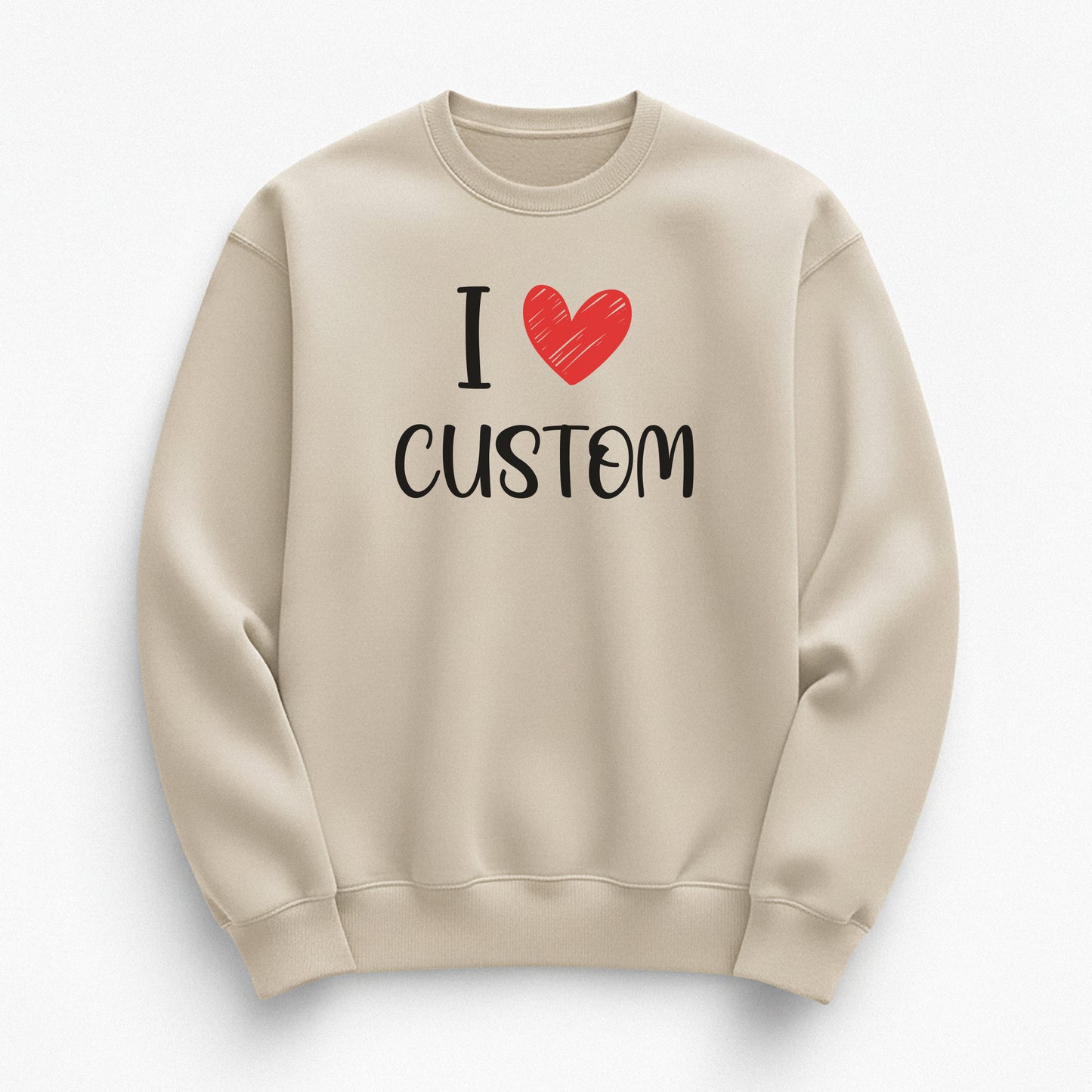 I Love Custom Sweatshirt - Love Note