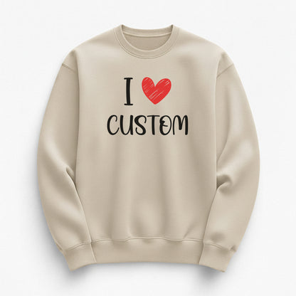 I Love Custom Sweatshirt - Love Note