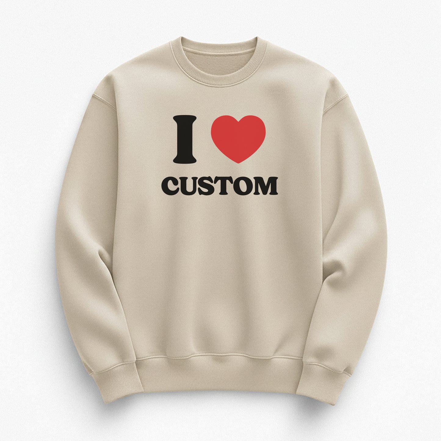 I Love Custom Sweatshirt - Heartbreaker