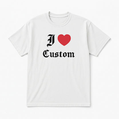 I Love Custom Classic Tee - Devotion