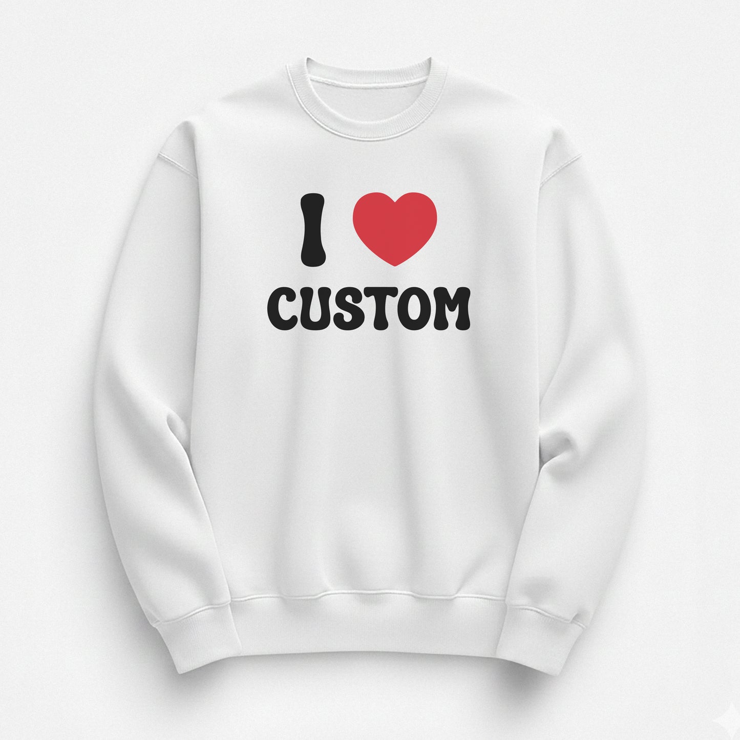 I Love Custom Sweatshirt - Pure Joy