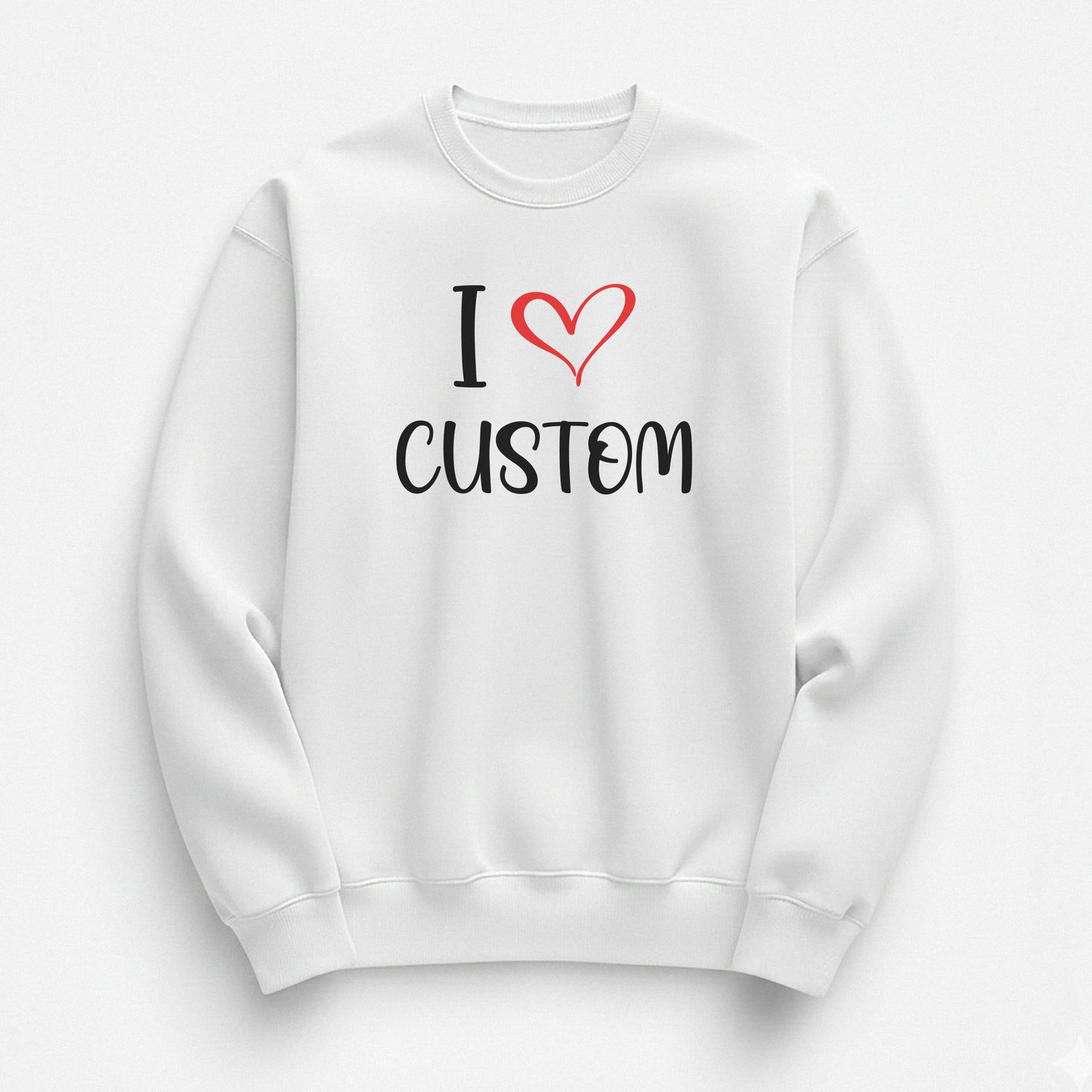I Love Custom Sweatshirt - Sugar Rush