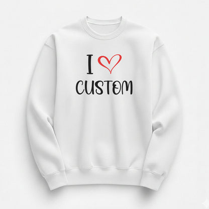 I Love Custom Sweatshirt - Sugar Rush