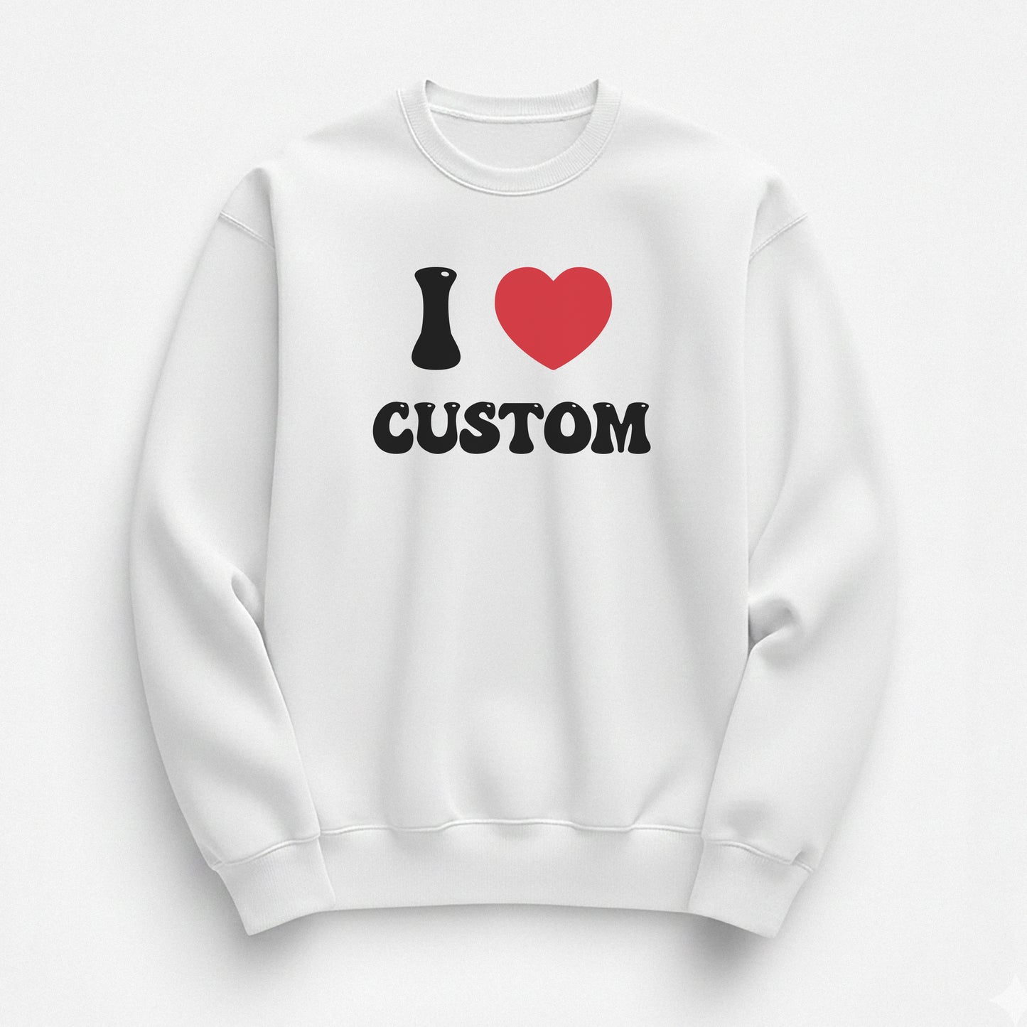 I Love Custom Sweatshirt - Good Vibes