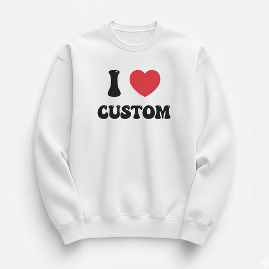 I Love Custom Sweatshirt - Good Vibes